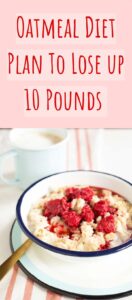 7-Day Oatmeal Diet Plan To Lose up 10 Pounds In a Week