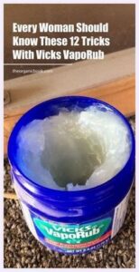 Every Woman Should Know These 20 Tricks With Vicks VapoRub